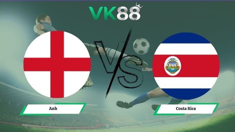 VK88 Nhận định soi kèo Anh vs Costa Rica 02h45 ngày 11/06/2026 – Friendly International