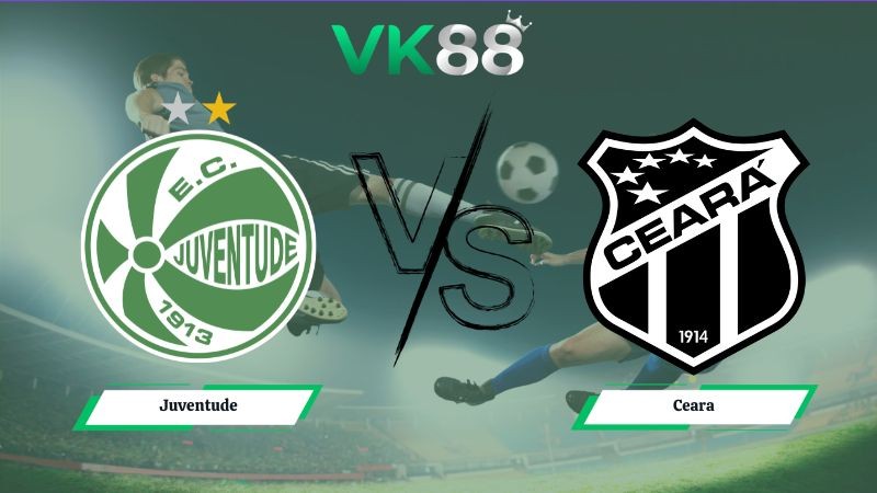 VK88 Nhận định soi kèo Juventude vs Ceara 02h00 ngày 29/06/2026 – Serie B Brazil