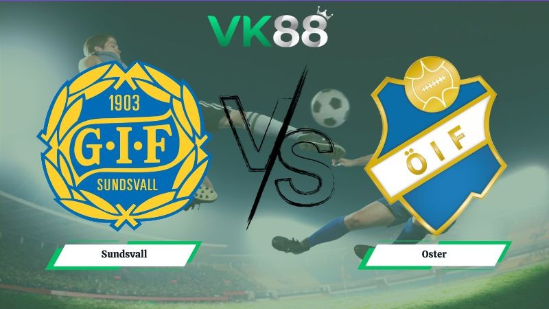 VK88 Nhận định soi kèo Sundsvall vs Oster 00h00 ngày 16/06/2026 – Hạng nhì Thụy Điển