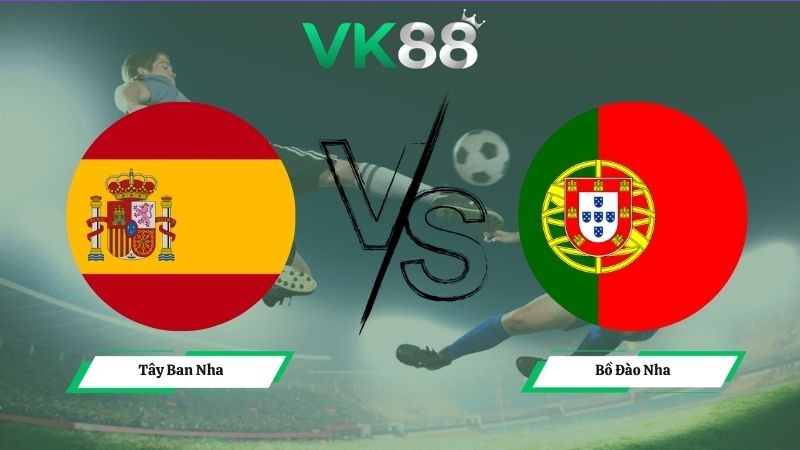 VK88 Nhận định soi kèo Tây Ban Nha vs Bồ Đào Nha 02h00 ngày 07/07/2026 – World Cup 2026