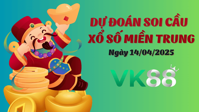 VK88 Dự Đoán Soi Cầu Xổ Số Miền Trung Ngày 14/4/2025 - Đánh Là Chắc Thắng