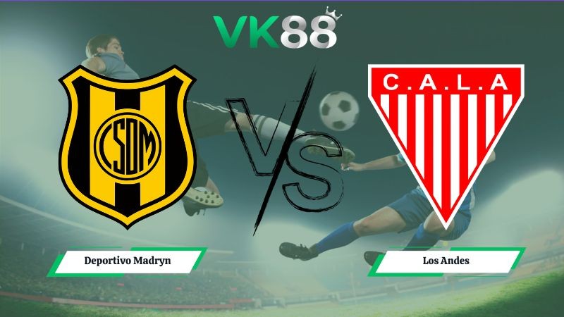 VK88 Nhận định soi kèo Deportivo Madryn vs Los Andes 01h00 ngày 22/06/2026 – Hạng nhì Argentina