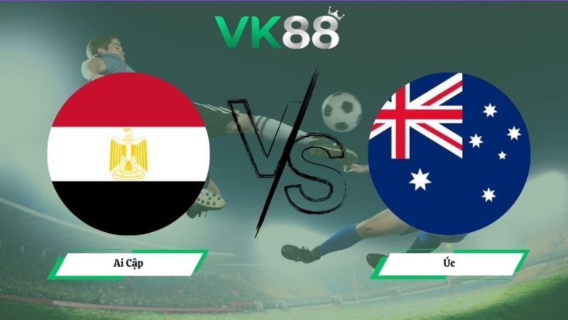 VK88 Nhận định soi kèo Ai Cập vs Úc 01h00 ngày 04/07/2026 – World Cup 2026