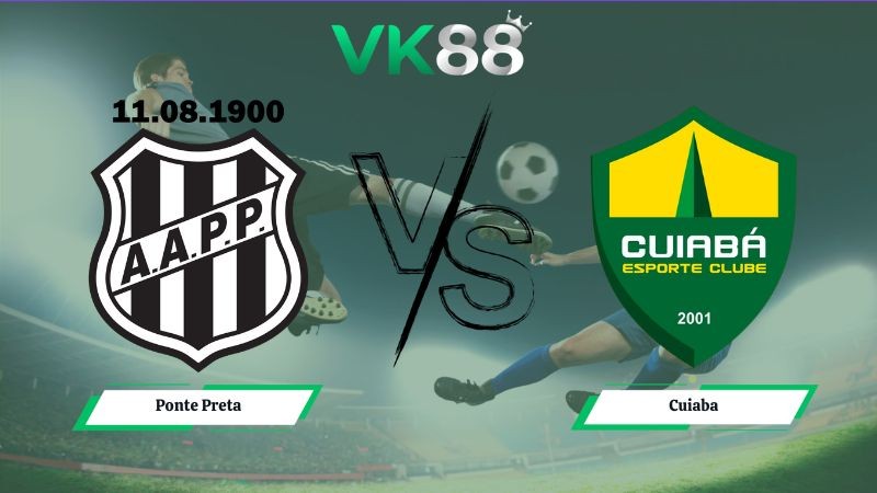VK88 Nhận định soi kèo Ponte Preta vs Cuiaba 05h00 ngày 10/06/2026 – Serie B Brazil