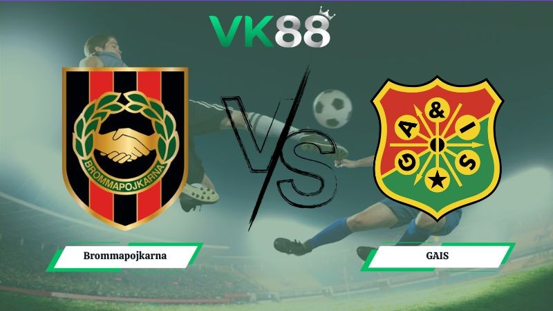 VK88 Nhận định soi kèo Brommapojkarna vs GAIS 00h00 ngày 07/07/2026 – VĐQG Thụy Điển