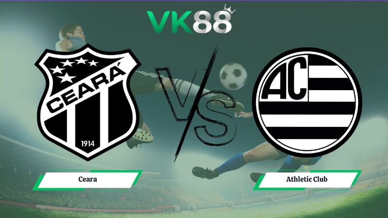 VK88 Nhận định soi kèo Ceara vs Athletic Club 06h30 ngày 14/07/2026 – Serie B Brazil