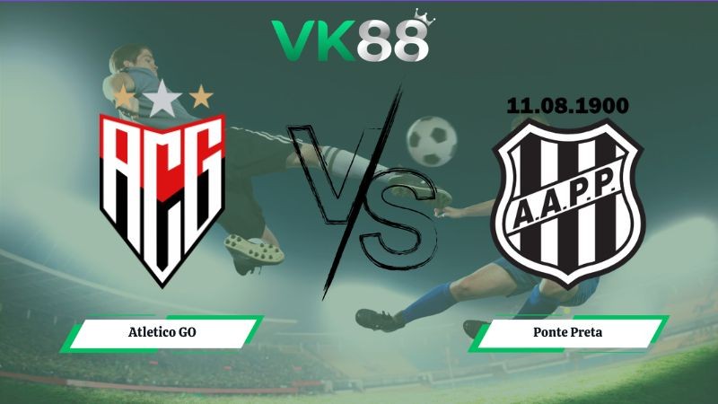 VK88 Nhận định soi kèo Atletico GO vs Ponte Preta 02h00 ngày 29/06/2026 – Serie B Brazil