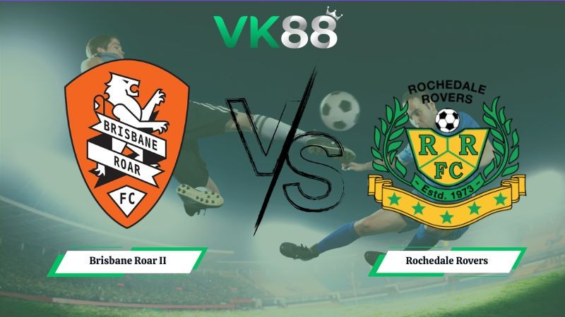 VK88 Nhận định soi kèo Brisbane Roar II vs Rochedale Rovers 16h30 ngày 10/07/2026 – Queensland NPL