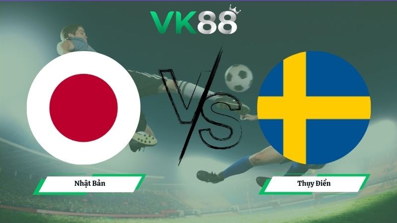 VK88 Nhận định soi kèo Nhật Bản vs Thụy Điển 06h00 ngày 26/06/2026 – World Cup 2026