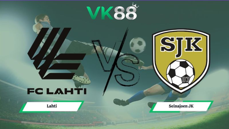 VK88 Nhận định soi kèo Lahti vs Seinajoen JK 23h00 ngày 13/06/2026 – VĐQG Phần Lan