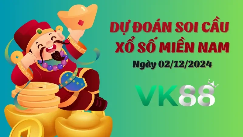 VK88 Soi Cầu Miền Nam Ngày 02/12/2024 - Số Lô Đề Đẹp Để Đánh Trong Ngày