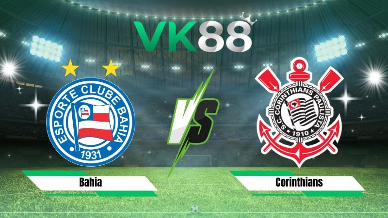 VK88 Nhận định soi kèo Bahia vs Corinthians 02h00 ngày 27/07/2026 – VĐQG Brazil