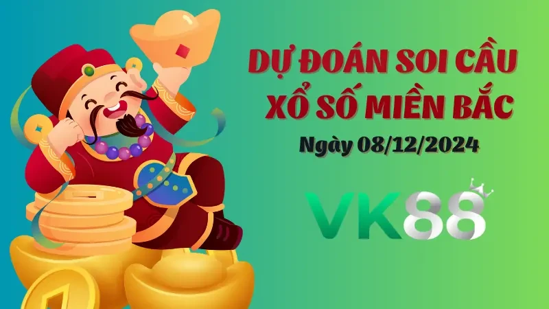 VK88 Soi Cầu Miền Bắc Ngày 08/12/2024 - Tổng Hợp Những Con Số May Mắn Nhất