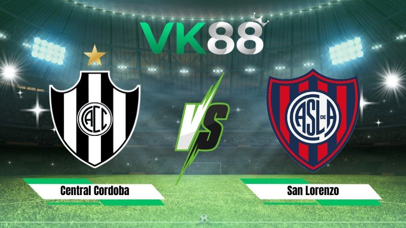VK88 Nhận định soi kèo Central Cordoba vs San Lorenzo 07h15 ngày 04/08/2026 – VĐQG Argentina