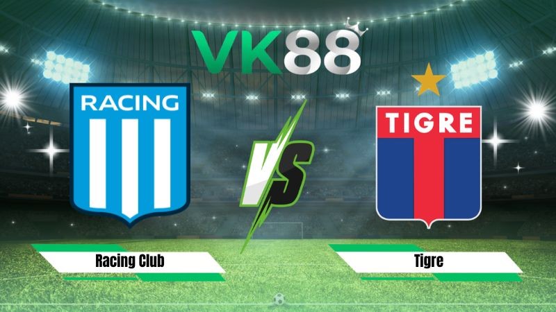 VK88 Nhận định soi kèo Racing Club vs Tigre 06h30 ngày 02/08/2026 – VĐQG Argentina