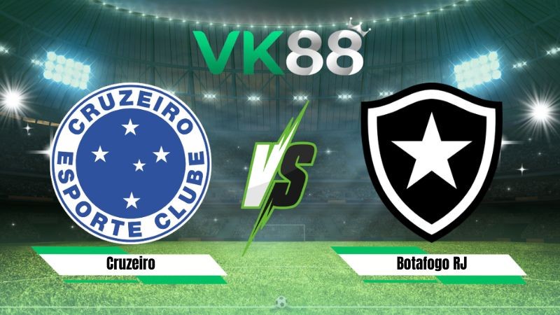 VK88 Nhận định soi kèo Cruzeiro vs Botafogo RJ 02h00 ngày 27/07/2026 – VĐQG Brazil