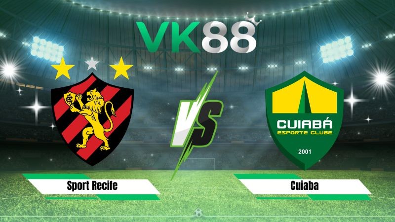VK88 Nhận định soi kèo Sport Recife vs Cuiaba 05h30 ngày 28/07/2026 – Serie B Brazil
