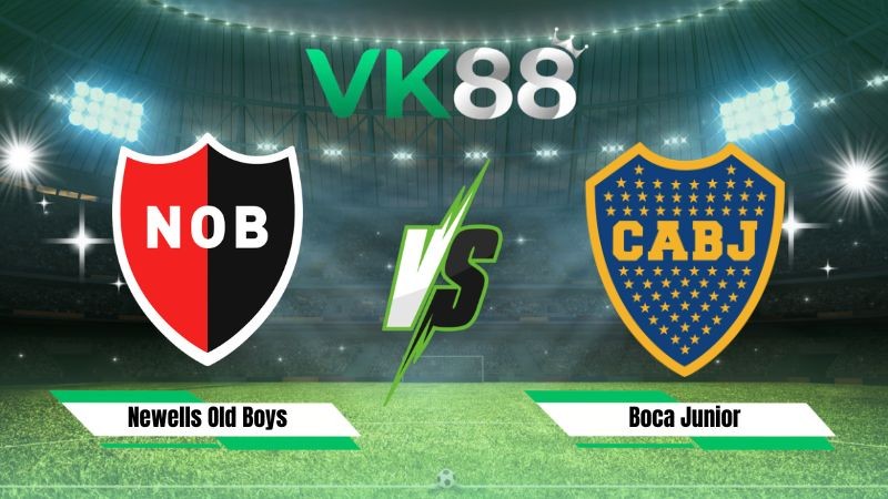 VK88 Nhận định soi kèo Newells Old Boys vs Boca Junior 03h00 ngày 03/08/2026 – VĐQG Argentina