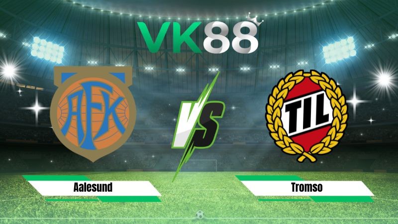VK88 Nhận định soi kèo Aalesund vs Tromso 22h00 ngày 02/08/2026 – VĐQG Na Uy